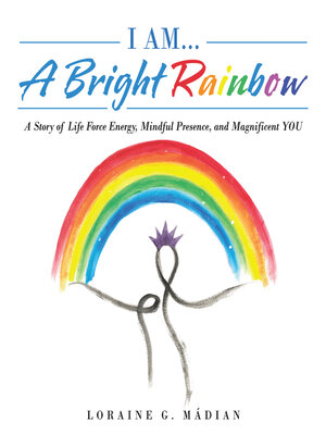 cover image of I Am... a Bright Rainbow